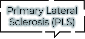 Primary Lateral Sclerosis (PLS)